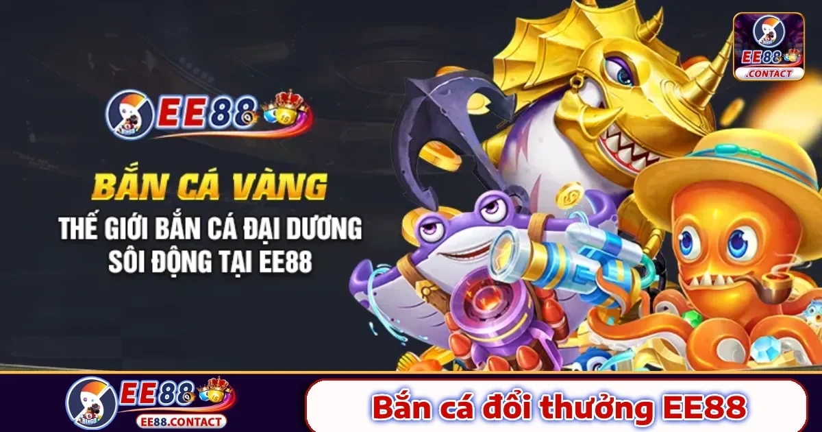 Điểm đặc biệt chỉ có tại Bắn cá Ee88