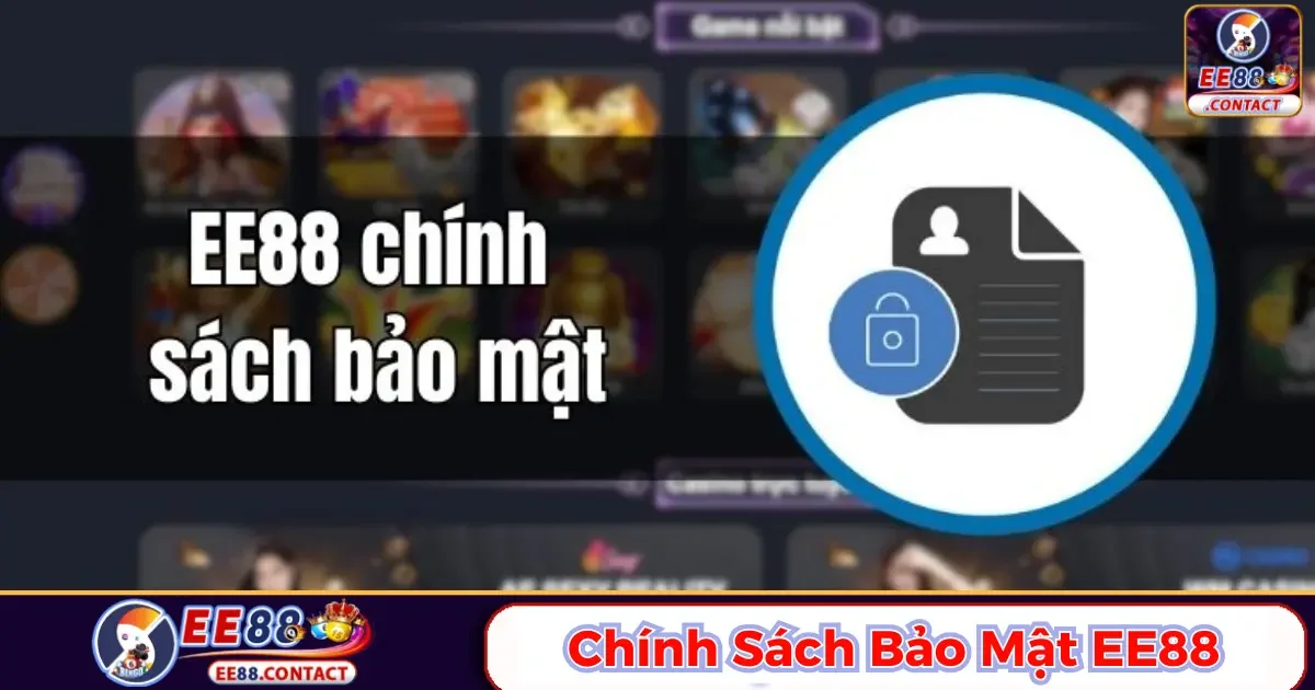 Chính sách bảo mật Ee88: Bảo vệ dữ liệu cá nhân của bạn
