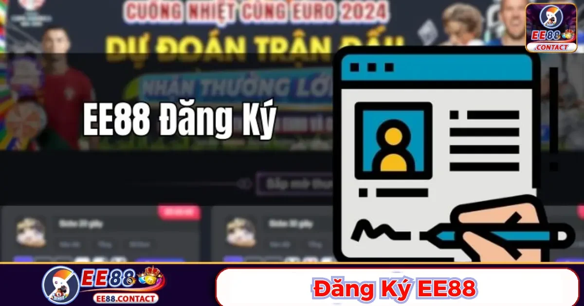 Đăng ký Ee88 dễ dàng: Tất cả những gì bạn cần biết