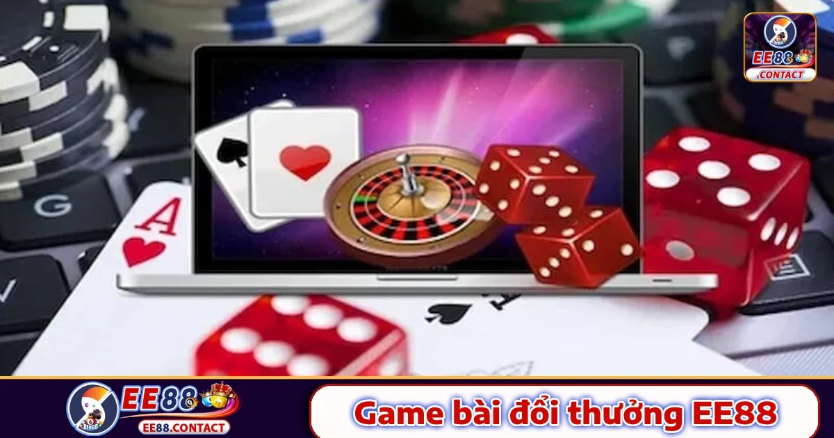 Ee88 24 Game Bài Ee88 – Sân Chơi Đẳng Cấp Với Tỷ Lệ Đổi Thưởng Cao