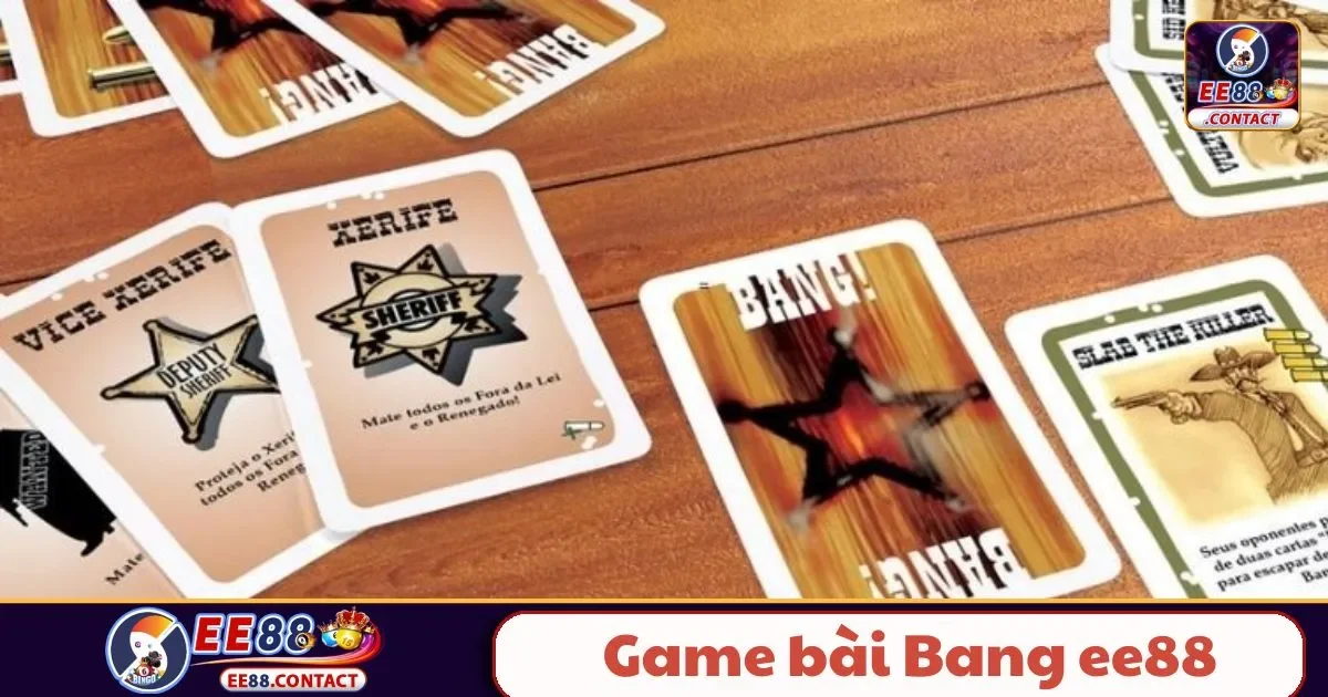 Game Bài Bang EE88 – Đắm Chìm Trong Thế Giới Viễn Tây