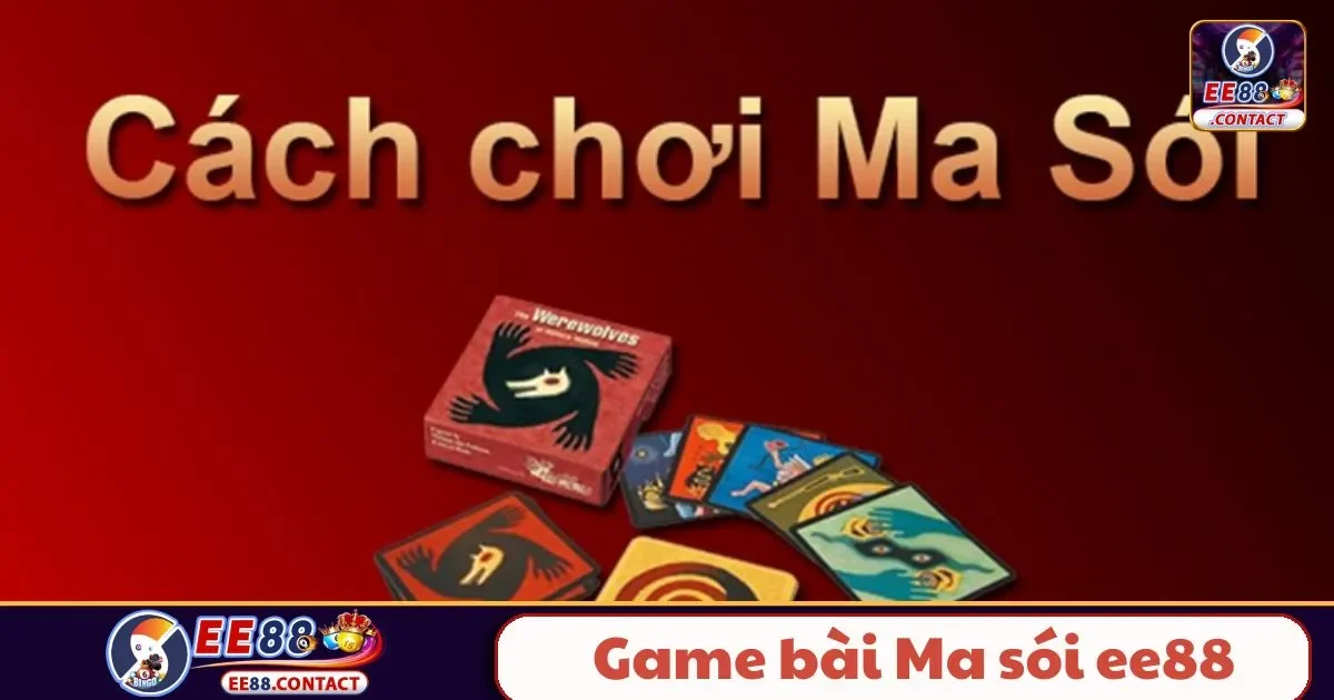 Game Bài Ma Sói EE88 – Trò Chơi Tư Duy, Kịch Tính