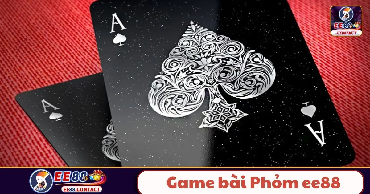 Game Bài Phỏm EE88 – Trải Nghiệm Tư Duy Đỉnh Cao