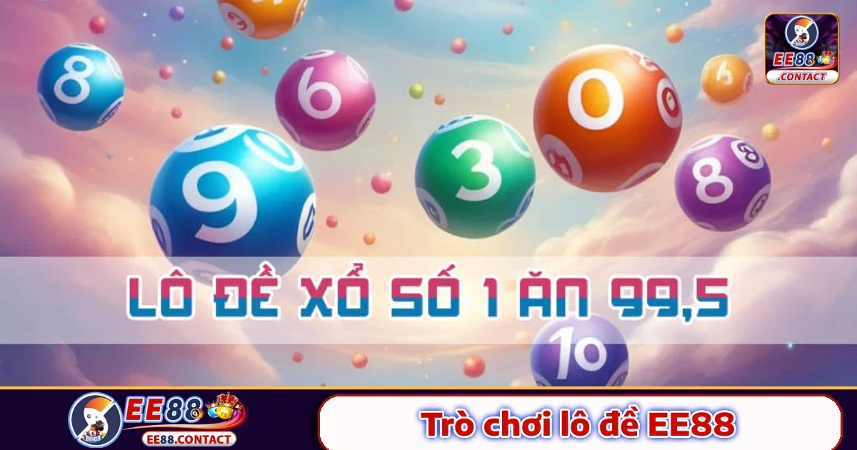 Lô đề Ee88 2 Điều gì làm nên sự khác biệt của Lô đề Ee88?