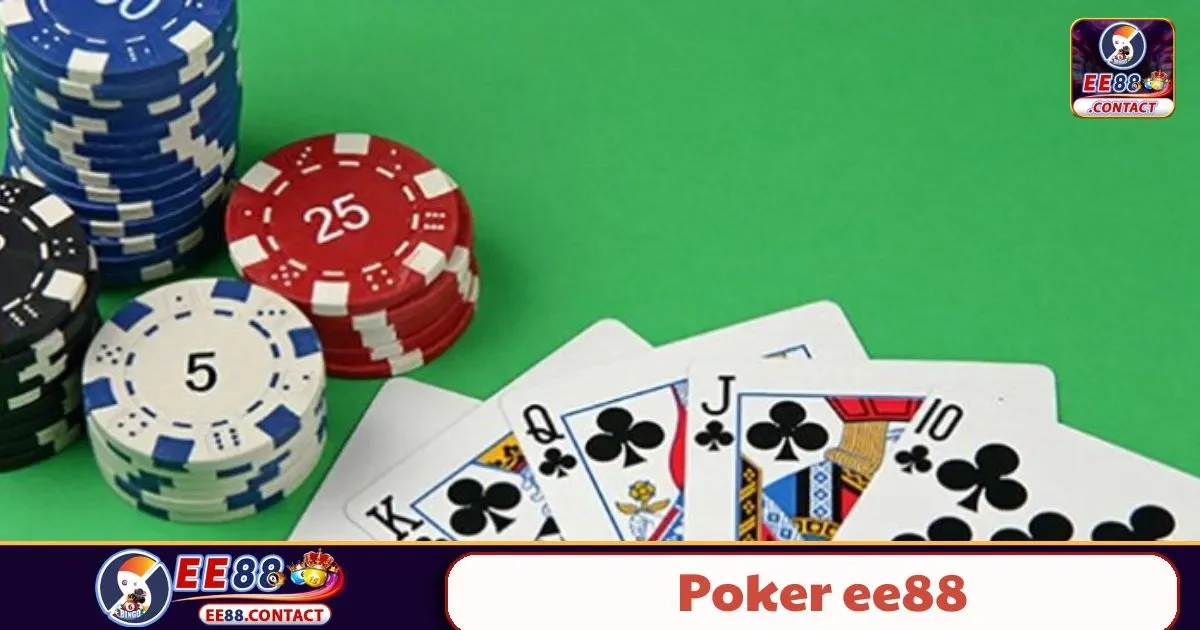 Poker EE88 – Trò Chơi Đỉnh Cao Cho Người Thích Cân Não
