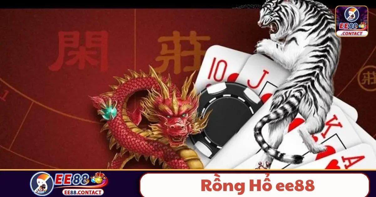Rồng Hổ EE88 – Đọ Sức Cùng Rồng, Hổ Với Phần Thưởng Lớn 2 Rồng Hổ EE88 Là Gì? Hướng Dẫn Chơi Từng Bước