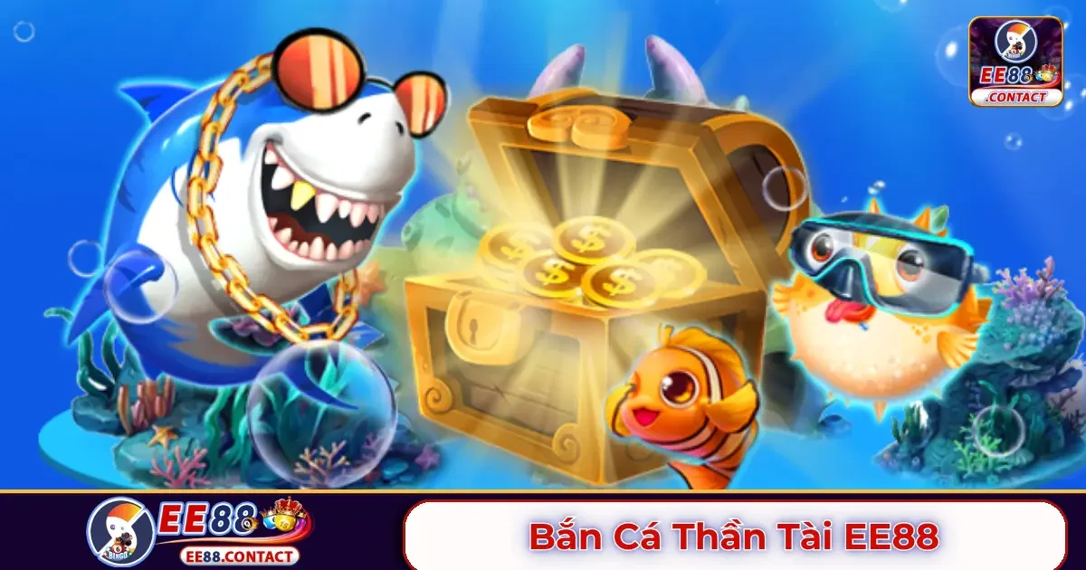 Bắn cá thần tài EE88 là gì? Cách hoạt động của game này