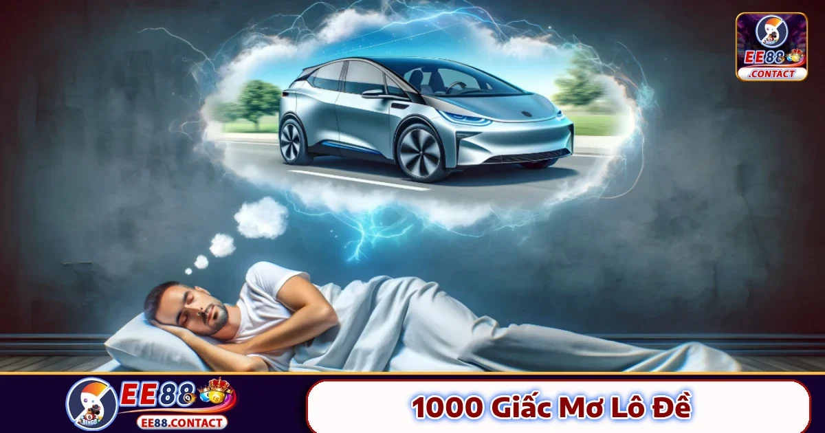 1000 Giấc Mơ Lô Đề EE88 – Giải Mã Vận Mệnh Qua Giấc Ngủ
