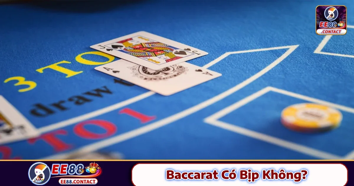 Baccarat Có Bịp Không? Sự Thật Sau Những Lời Đồn Tại EE88