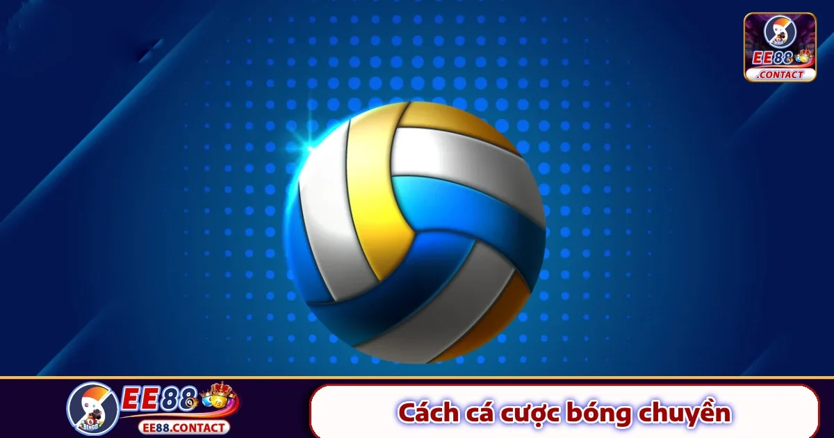 Cách Cá Cược Bóng Chuyền EE88 Với Pha Bật Nhảy Đỉnh Cao