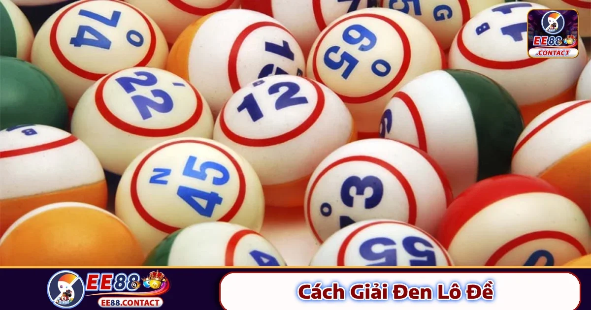 Cách Giải Đen Lô Đề Tại EE88 – Gỡ Vốn Khi Vận Xui Đeo Bám